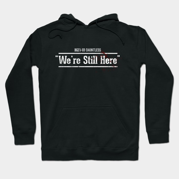 We're Still Here Hoodie by HamboneHFY